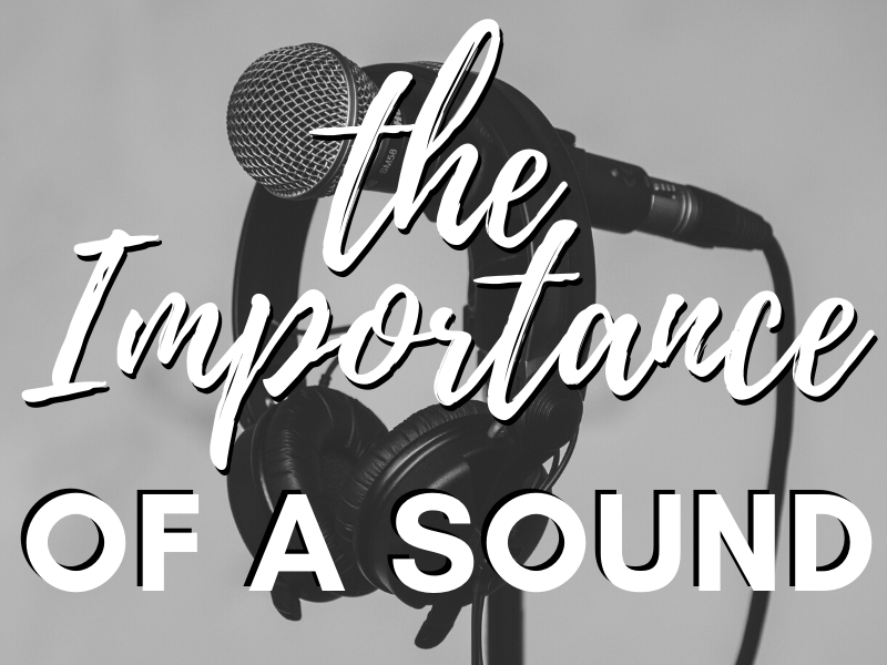 The Importance of a Sound